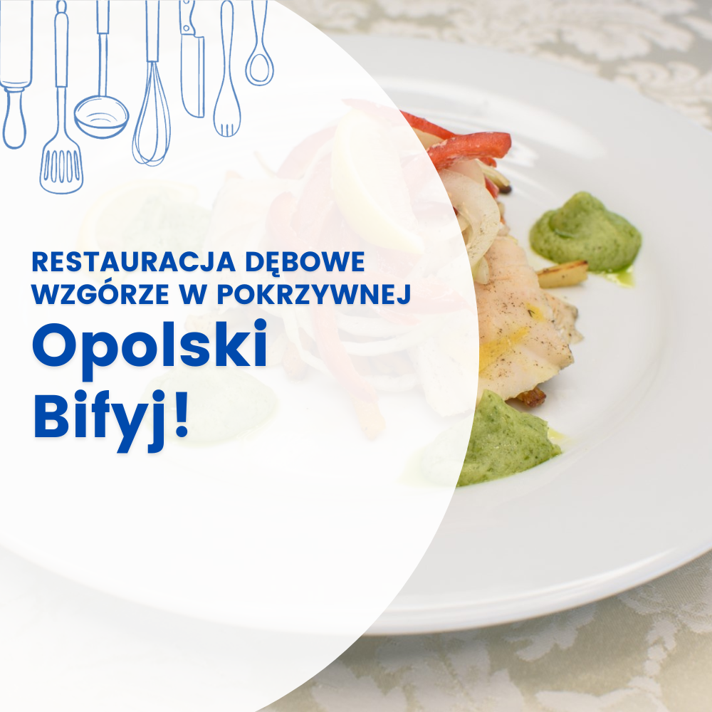 OPOLSKI BIFYJ - RESTAURACJA DĘBOWE WZGÓRZE W POKRZYWNEJ