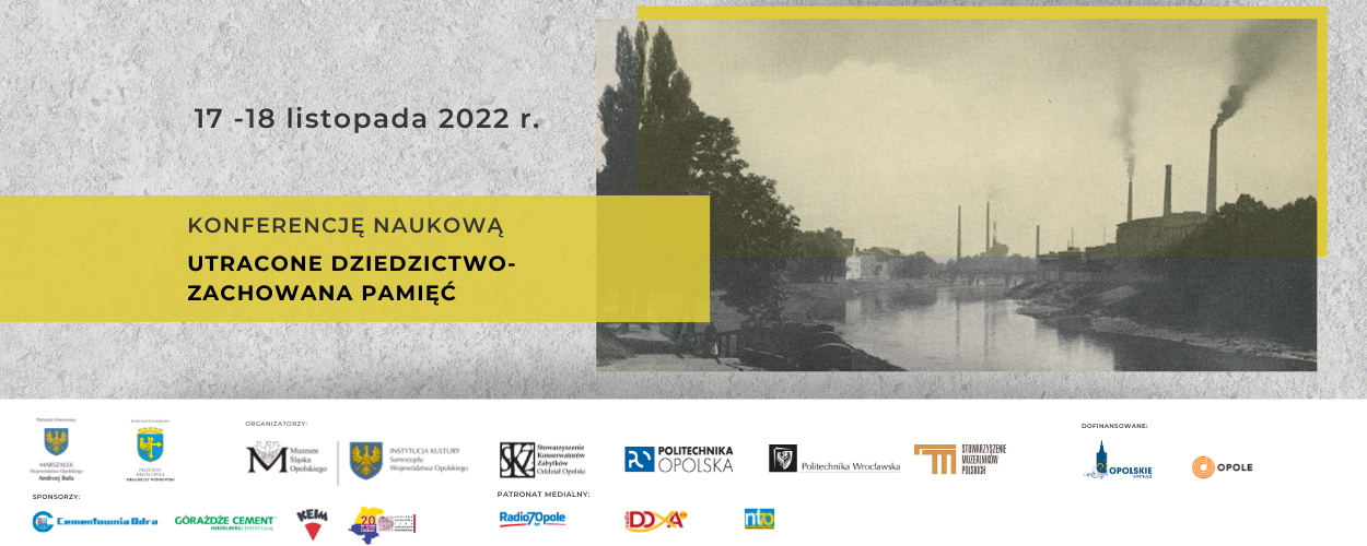 Konferencja Naukowa UTRACONE DZIEDZICTWO – ZACHOWANA PAMIĘĆ w Muzeum Śląska Opolskiego w Opolu