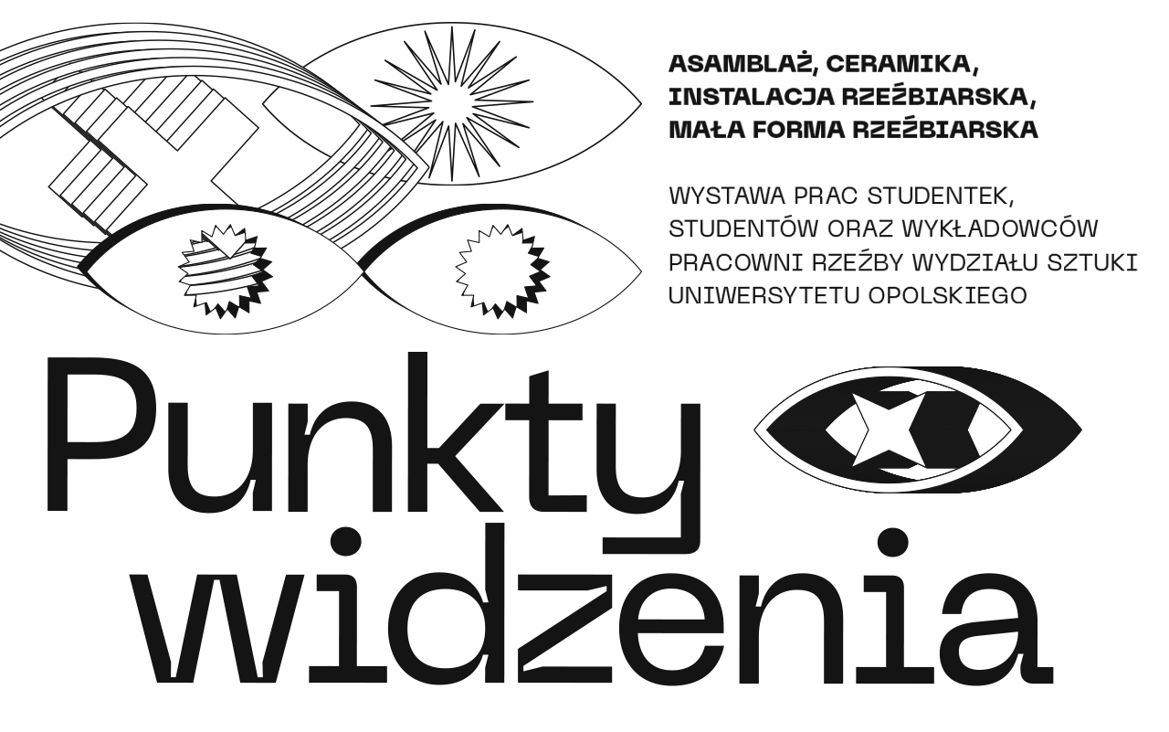 OPOLE | :PUNKTY WIDZENIA" - WYSTAWA PRAC STUDENTEK, STUDENTÓW ORAZ WYKŁADOWCÓW PRACOWNI RZEŹBY WYDZIAŁU SZTUKI UNIWERSYTETU OPOLSKIEGO