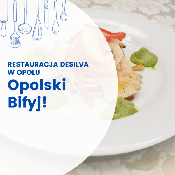 OPOLSKI BIFYJ - RESTAURACJA DESILVA W OPOLU