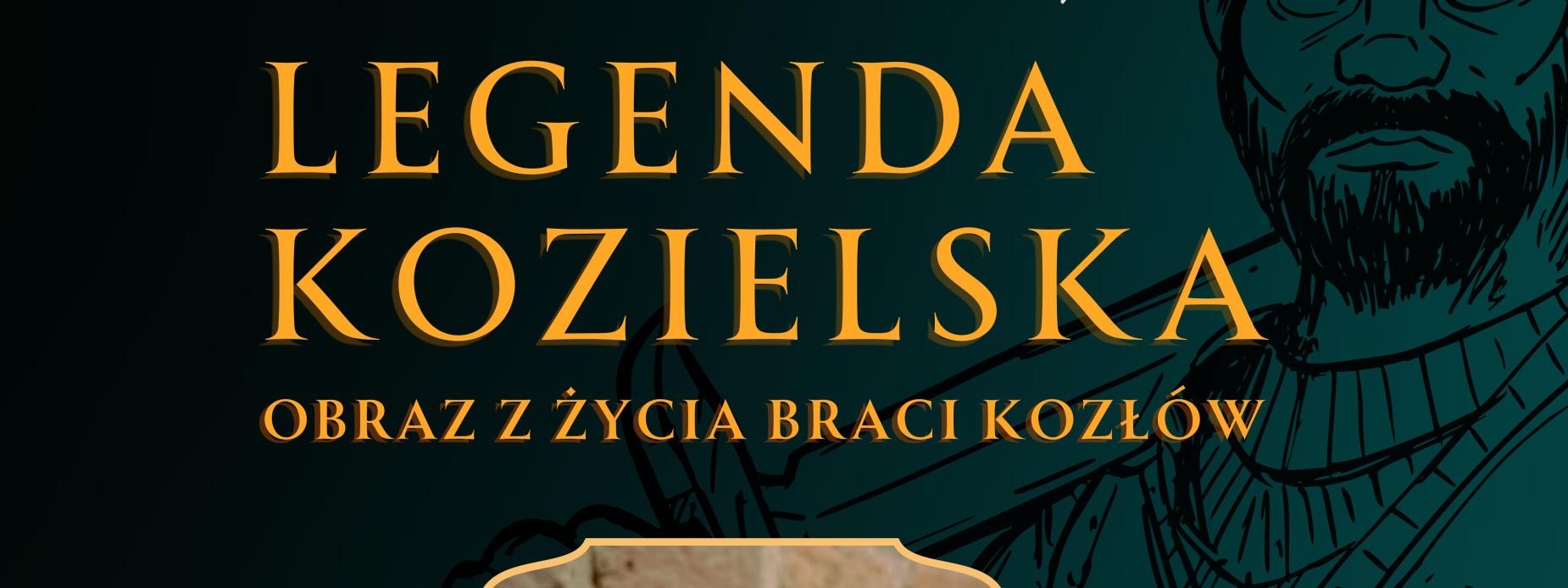 KĘDZIERZYN-KOŹLE | WYSTAWA - LEGENDA KOZIELSKA. OBRAZ Z ŻYCIA BRACI KOZŁÓW